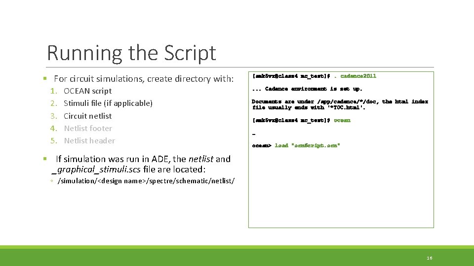Running the Script § For circuit simulations, create directory with: 1. 2. 3. 4.
