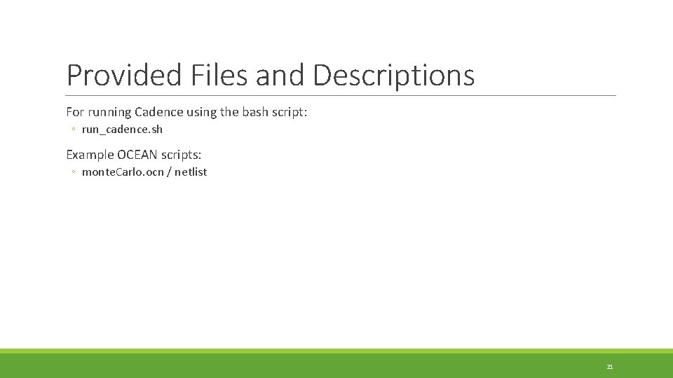 Provided Files and Descriptions For running Cadence using the bash script: ◦ run_cadence. sh