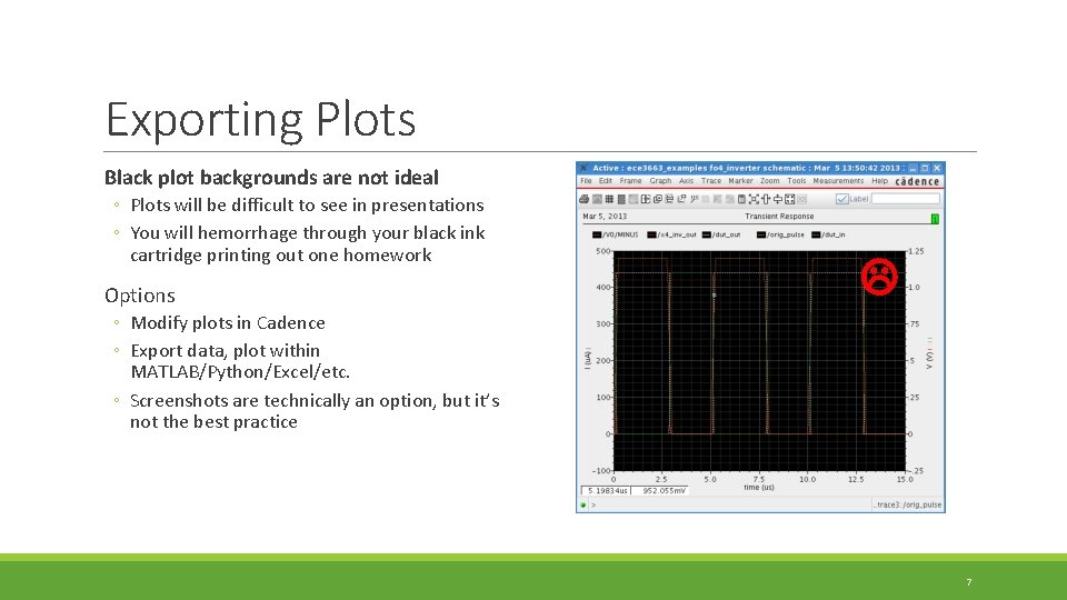 Exporting Plots Black plot backgrounds are not ideal ◦ Plots will be difficult to