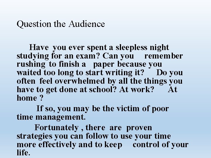 Question the Audience Have you ever spent a sleepless night studying for an exam?
