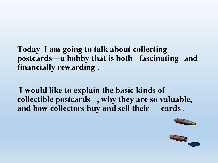 Today I am going to talk about collecting postcards—a hobby that is both fascinating