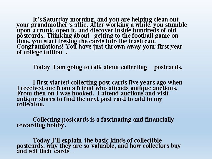 It’s Saturday morning, and you are helping clean out your grandmother’s attic. After working