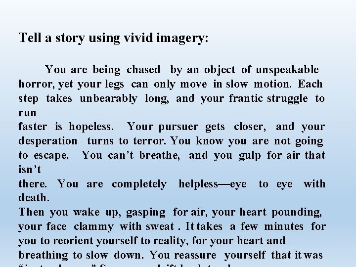 Tell a story using vivid imagery: You are being chased by an object of