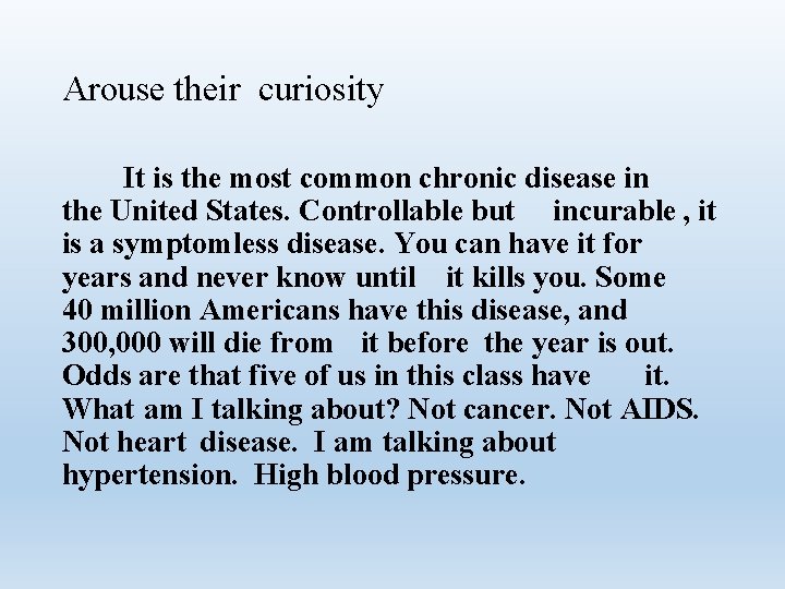 Arouse their curiosity It is the most common chronic disease in the United States.