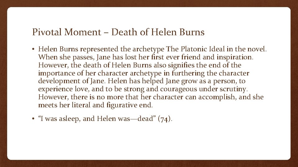 Pivotal Moment – Death of Helen Burns • Helen Burns represented the archetype The Pivotal Moment – Death of Helen Burns • Helen Burns represented the archetype The