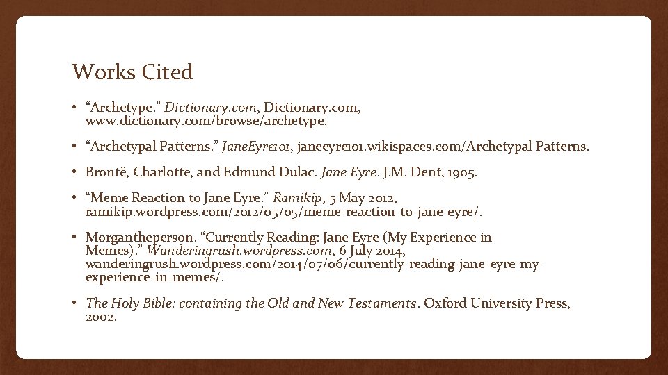 Works Cited • “Archetype. ” Dictionary. com, www. dictionary. com/browse/archetype. • “Archetypal Patterns. ” Works Cited • “Archetype. ” Dictionary. com, www. dictionary. com/browse/archetype. • “Archetypal Patterns. ”