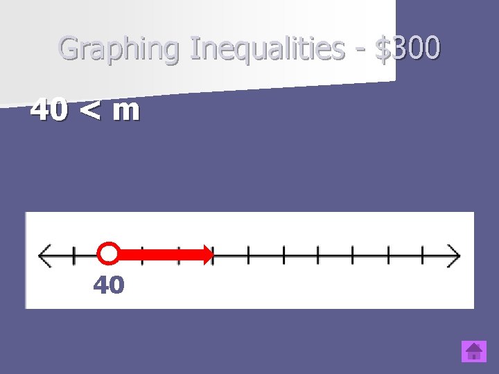 Graphing Inequalities - $300 40 < m Type question to appear here 40 