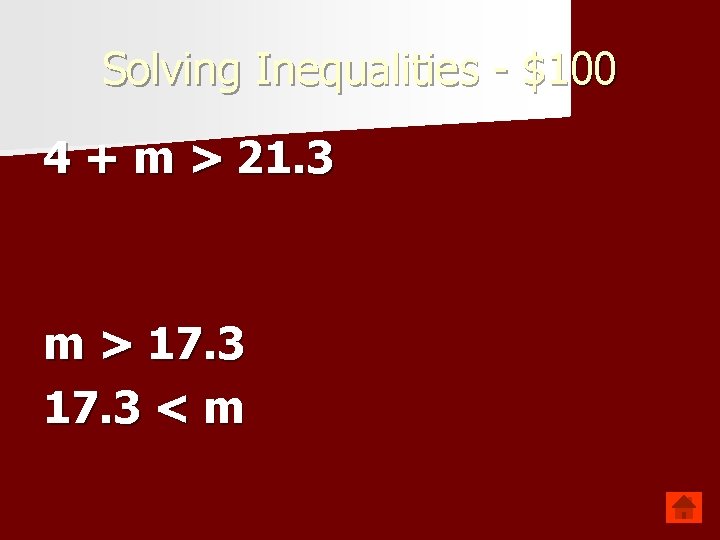 Solving Inequalities - $100 4 + m > 21. 3 m > 17. 3