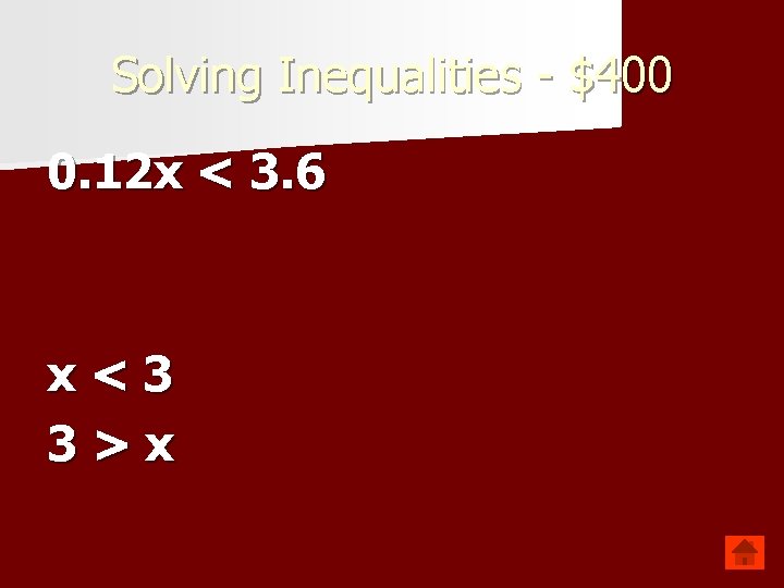 Solving Inequalities - $400 0. 12 x < 3. 6 x<3 3>x 