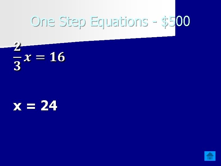 One Step Equations - $500 x = 24 