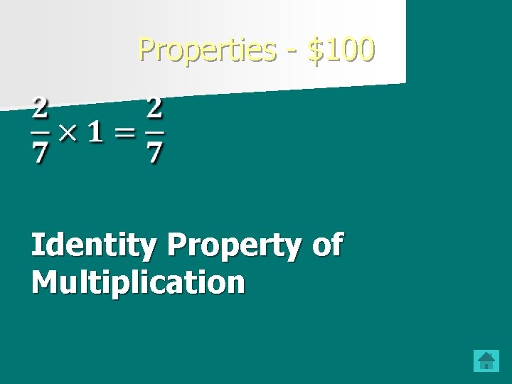 Properties - $100 Identity Property of Multiplication 