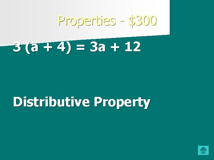 Properties - $300 3 (a + 4) = 3 a + 12 Distributive Property