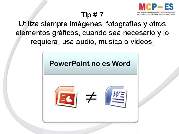 Tip # 7 Utiliza siempre imágenes, fotografías y otros elementos gráficos, cuando sea necesario