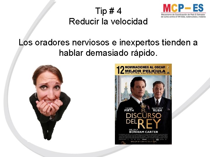 Tip # 4 Reducir la velocidad Los oradores nerviosos e inexpertos tienden a hablar