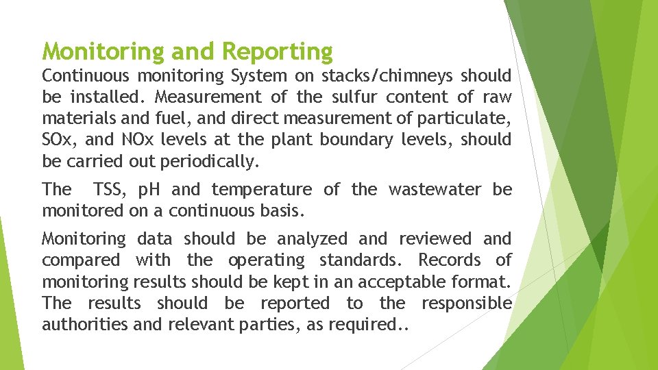 Monitoring and Reporting Continuous monitoring System on stacks/chimneys should be installed. Measurement of the