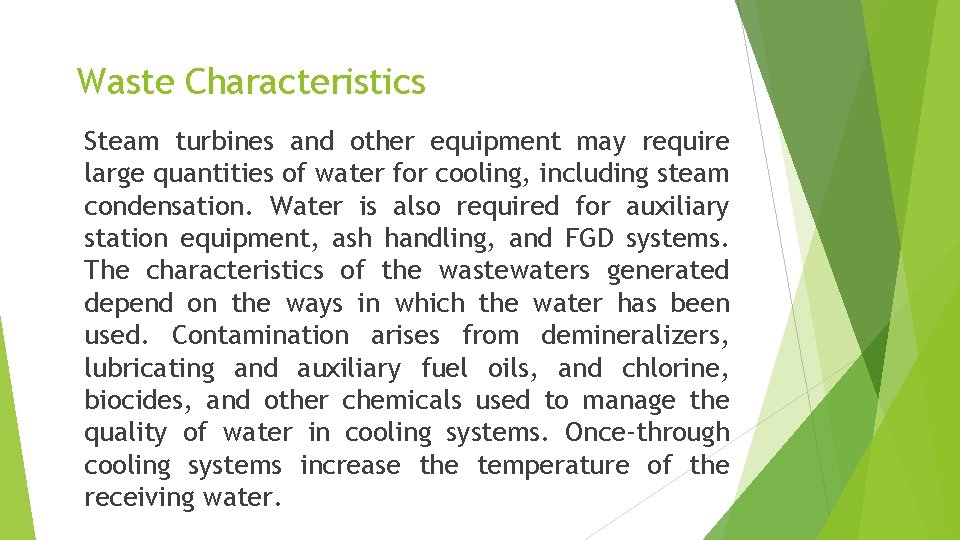 Waste Characteristics Steam turbines and other equipment may require large quantities of water for