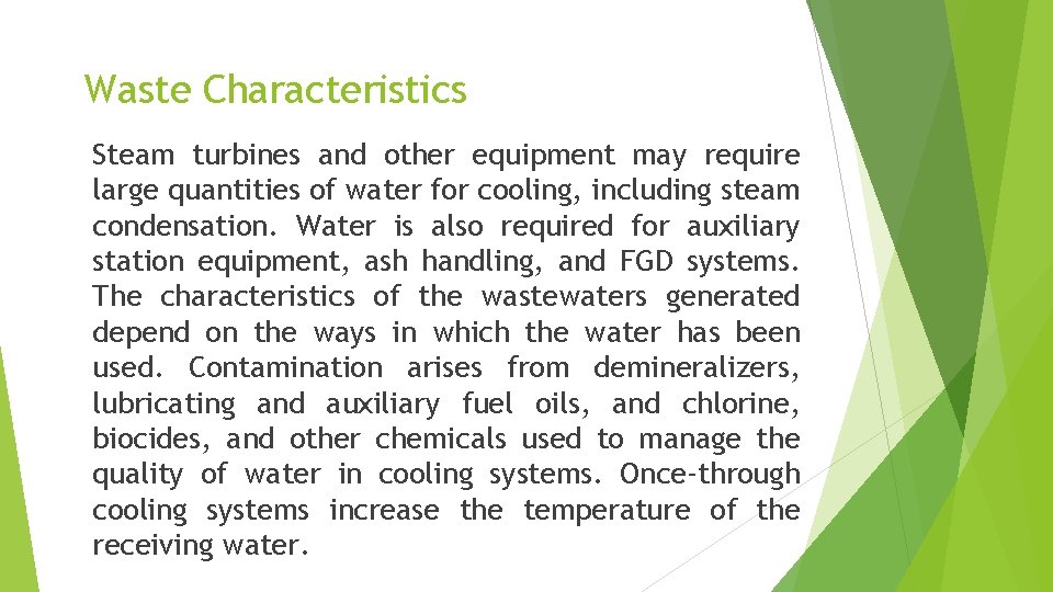 Waste Characteristics Steam turbines and other equipment may require large quantities of water for