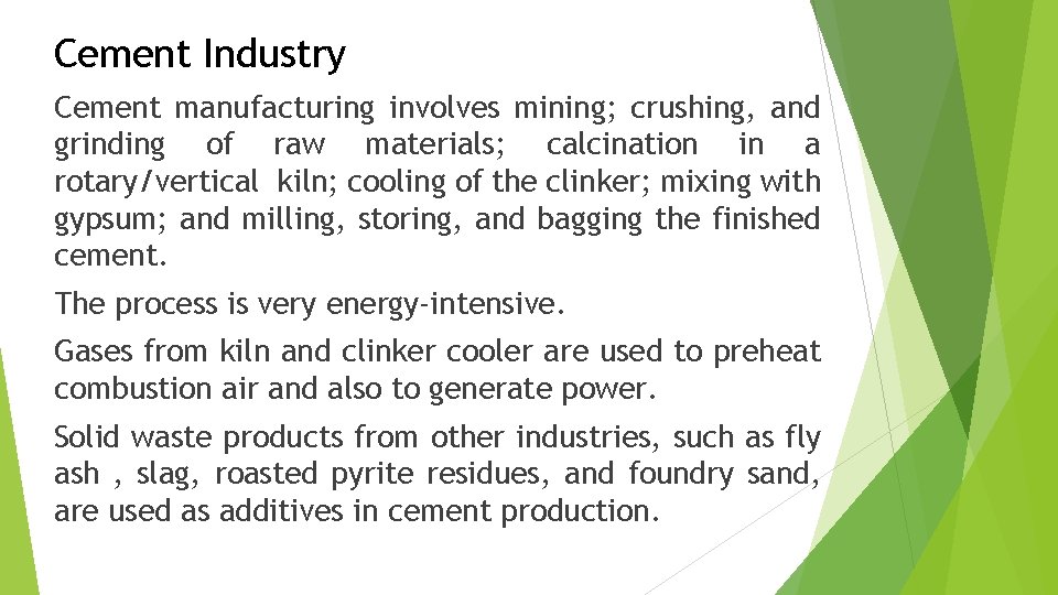 Cement Industry Cement manufacturing involves mining; crushing, and grinding of raw materials; calcination in