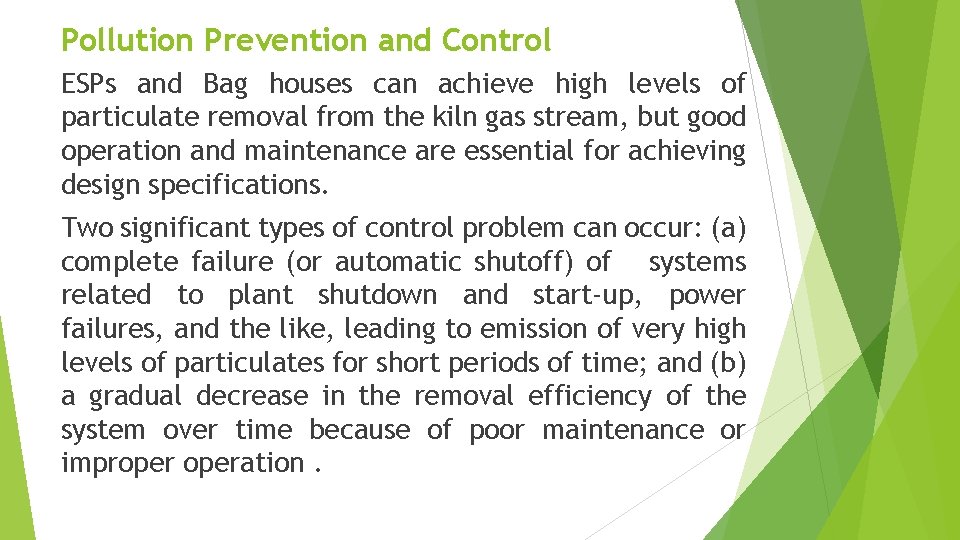 Pollution Prevention and Control ESPs and Bag houses can achieve high levels of particulate