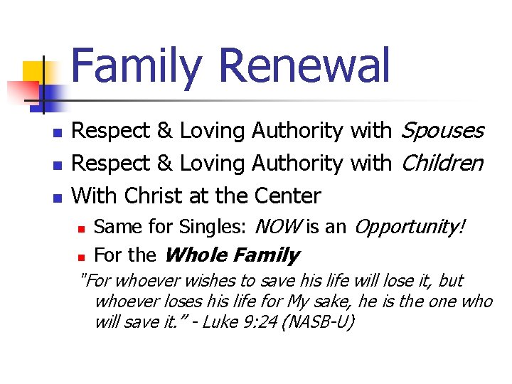 Family Renewal n n n Respect & Loving Authority with Spouses Respect & Loving