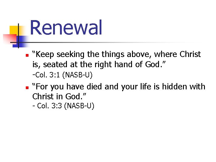 Renewal n n “Keep seeking the things above, where Christ is, seated at the