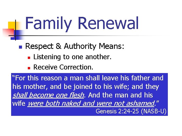 Family Renewal n Respect & Authority Means: n n Listening to one another. Receive