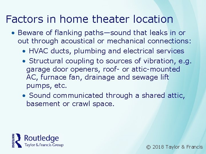 Factors in home theater location • Beware of flanking paths—sound that leaks in or