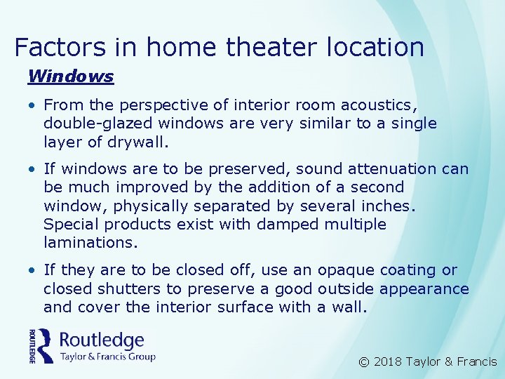 Factors in home theater location Windows • From the perspective of interior room acoustics,