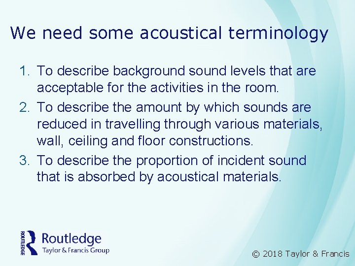 We need some acoustical terminology 1. To describe background sound levels that are acceptable