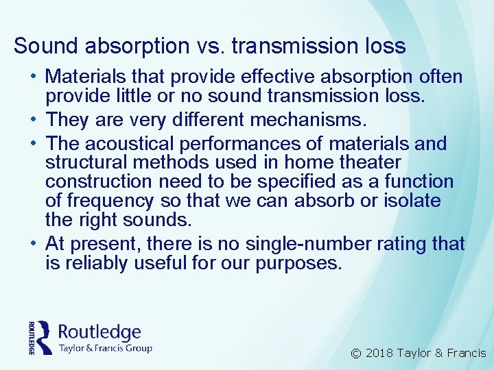 Sound absorption vs. transmission loss • Materials that provide effective absorption often provide little