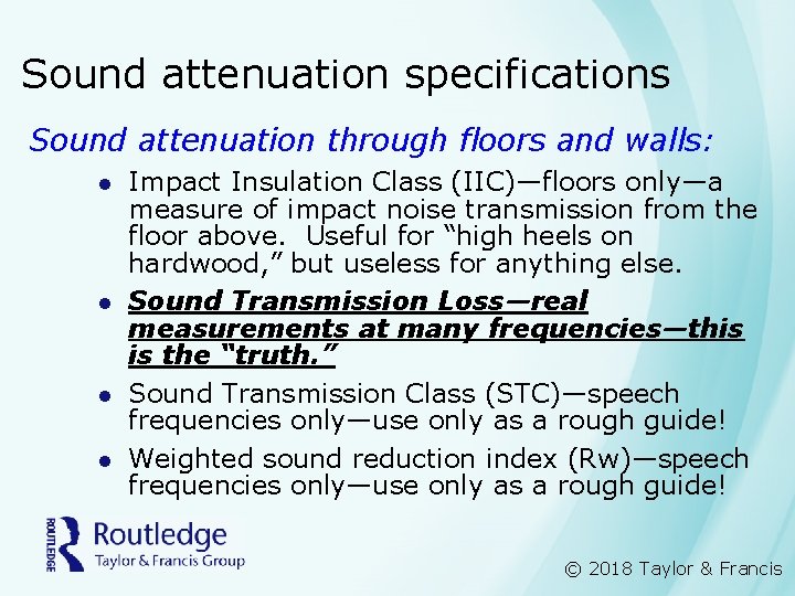 Sound attenuation specifications Sound attenuation through floors and walls: l l Impact Insulation Class