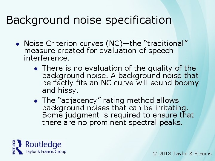 Background noise specification l Noise Criterion curves (NC)—the “traditional” measure created for evaluation of