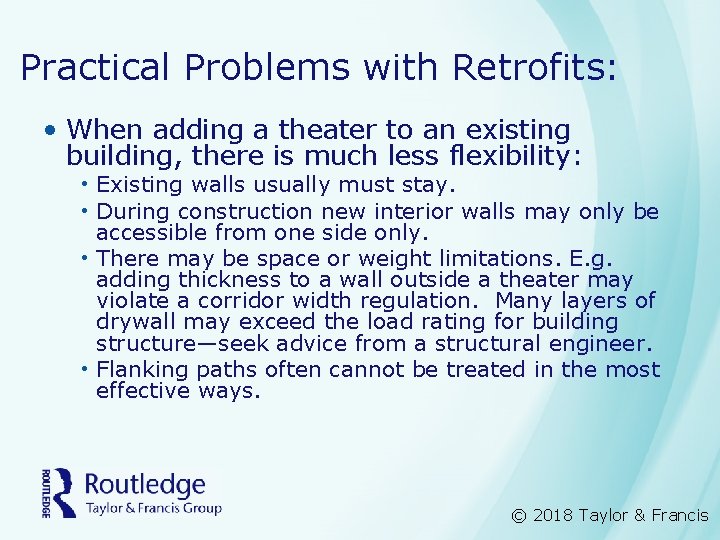 Practical Problems with Retrofits: • When adding a theater to an existing building, there