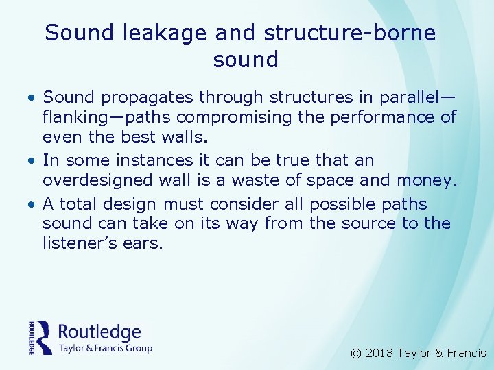 Sound leakage and structure-borne sound • Sound propagates through structures in parallel— flanking—paths compromising