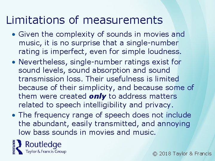 Limitations of measurements • Given the complexity of sounds in movies and music, it