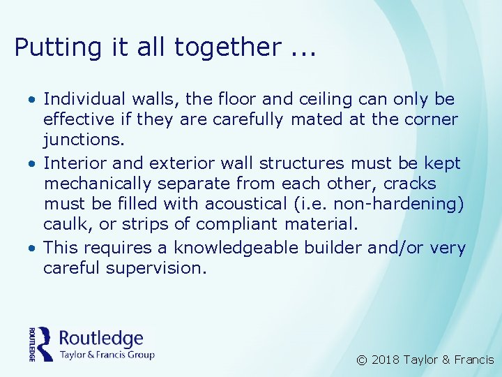 Putting it all together. . . • Individual walls, the floor and ceiling can