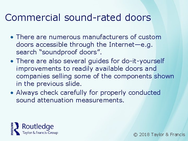 Commercial sound-rated doors • There are numerous manufacturers of custom doors accessible through the