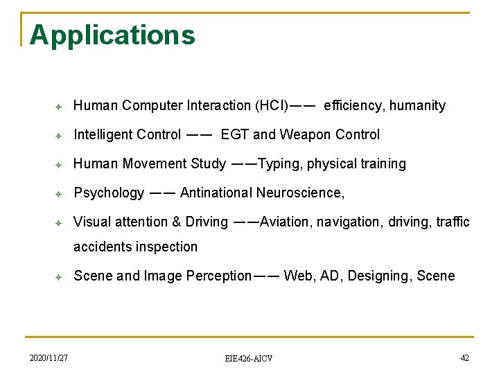 Applications ± Human Computer Interaction (HCI)—— efficiency, humanity ± Intelligent Control —— EGT and