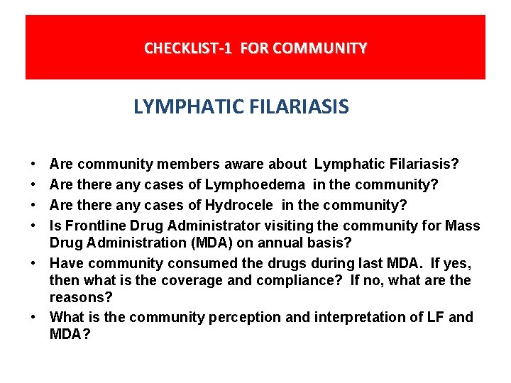 CHECKLIST-1 FOR COMMUNITY LYMPHATIC FILARIASIS • • Are community members aware about Lymphatic Filariasis?