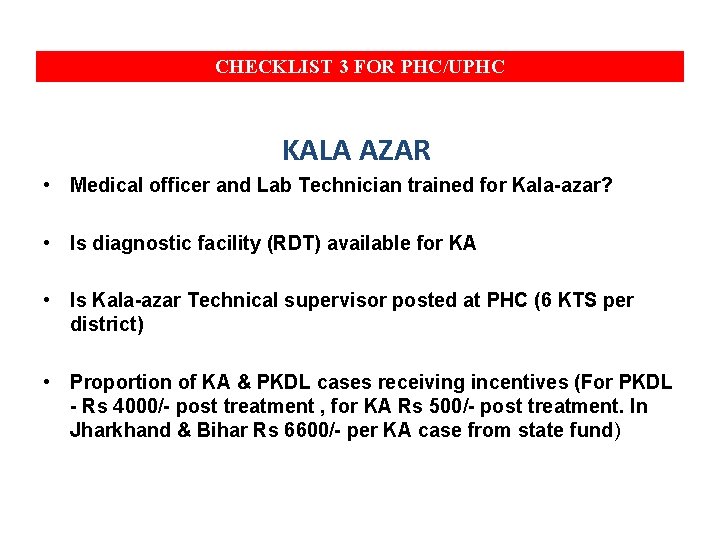 CHECKLIST 3 FOR PHC/UPHC KALA AZAR • Medical officer and Lab Technician trained for
