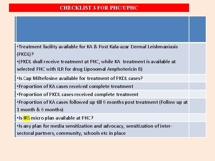 CHECKLIST 3 FOR PHC/UPHC • Treatment facility available for KA & Post Kala-azar Dermal