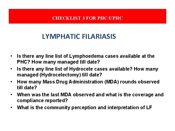 CHECKLIST 3 FOR PHC/UPHC LYMPHATIC FILARIASIS • Is there any line list of Lymphoedema