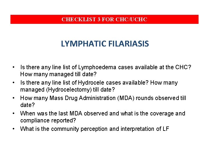 CHECKLIST 3 FOR CHC/UCHC LYMPHATIC FILARIASIS • Is there any line list of Lymphoedema