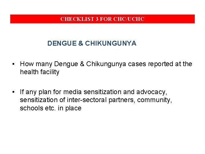 CHECKLIST 3 FOR CHC/UCHC DENGUE & CHIKUNGUNYA • How many Dengue & Chikungunya cases