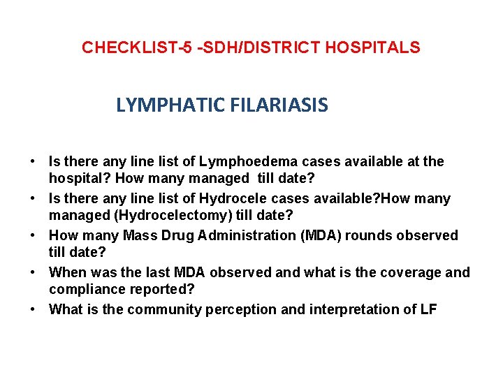 CHECKLIST-5 -SDH/DISTRICT HOSPITALS LYMPHATIC FILARIASIS • Is there any line list of Lymphoedema cases