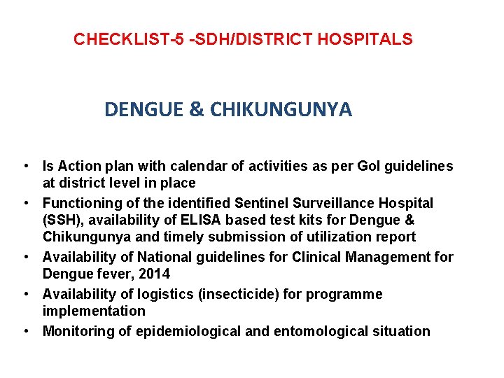 CHECKLIST-5 -SDH/DISTRICT HOSPITALS DENGUE & CHIKUNGUNYA • Is Action plan with calendar of activities