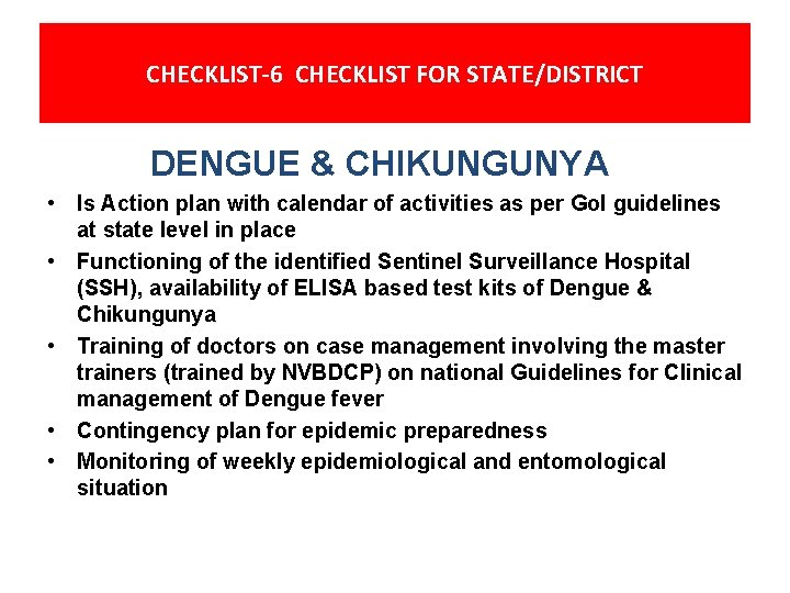 CHECKLIST-6 CHECKLIST FOR STATE/DISTRICT DENGUE & CHIKUNGUNYA • Is Action plan with calendar of