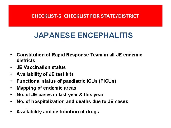 CHECKLIST-6 CHECKLIST FOR STATE/DISTRICT JAPANESE ENCEPHALITIS • Constitution of Rapid Response Team in all