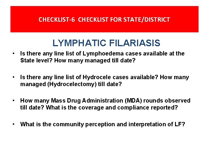 CHECKLIST-6 CHECKLIST FOR STATE/DISTRICT LYMPHATIC FILARIASIS • Is there any line list of Lymphoedema