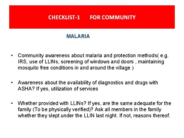 CHECKLIST-1 FOR COMMUNITY MALARIA • Community awareness about malaria and protection methods( e. g.
